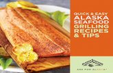 QUICK & EASY ALASKA SEAFOOD GRILLING RECIPES & TIPS · • Fish cooks best over a medium-hot fire; shellfish require a hot grill. • Make sure the grill is hot before you start cooking.