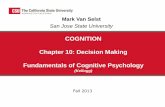 COGNITION Chapter 10: Decision Making Fundamentals of ......Cognition Van Selst (Kellogg Chapter 10) Syllogistic Reasoning •three statement logical form Major Premise Minor Premise