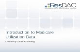 Introduction to Medicare Utilization Data - ResDACresdac.umn.edu/sites/resdac.umn.edu/files/Introduction to Medicare Utilization Data...physicians, nurse practitioners, clinical laboratories,