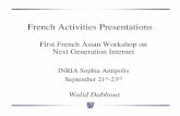 French Activities Presentations - Inria · 2004-10-20 · French Activities Presentations First French Asian Workshop on Next Generation Internet ... – Researchers invitation (from