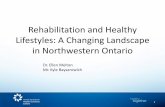Rehabilitation and Healthy Lifestyles: A Changing ...€¦ · Rehabilitation and Healthy Lifestyles: A Changing Landscape in Northwestern Ontario 1 Dr. Ellen Melton Mr. Kyle Baysarowich