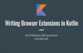 Writing Browser Extensions in Kotlin - Kirill Rakhman · Generating Code KotlinPoet is “a Kotlin and Java API for generating .kt source files.” Heavy use of the Builder pattern