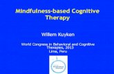 Mindfulness-based Cognitive Therapy · Mindfulness-based Cognitive Therapy Willem Kuyken World Congress in Behavioral and Cognitive Therapies, 2013 ... depression relapse mechanism