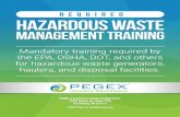 Hazardous Waste...Mandatory training required by the EPA, OSHA, DOT, and others for hazardous waste generators, haulers, and disposal facilities. ... Training Requirements for Hazmat