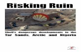 Risking Ruin - Indigenous Environmental Network · In fact, in many cases, Shell acts like it is above the law. Since 2005, Shell has refused to comply with a ... The tar sands (or