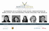 BUSINESS AS A FORCE FOR GOOD: INNOVATIONS IN EMPLOYEE VOLUNTEERING FROM … · 2017-06-29 · EMPLOYEE VOLUNTEERING FROM AROUND THE WORLD. Track Sponsored by: 1 MODERATOR: ... Edelman