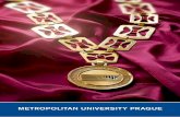 RECTOR’S WELCOME - MUPRECTOR’S WELCOME It is a great pleasure to welcome you to Metropolitan University Prague, a leading centre of academic excellence in Czechia. Throughout these