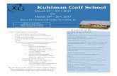 Kuhlman Golf School · Kuhlman Golf School March 21- March 23, 2017 Or March 24-26, 2017 Open to all Golfers Must have 6 per session. Max capacity 8 students March 21st - 23rd, 2017