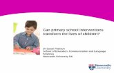 Can primary school interventions transform the lives of ... · Flitton & Buckroyd (2002) 4 children with LD, aged 6, 11, 12, 12 – pc counselling and pc art therapy – enhanced