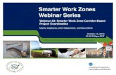 Smarter Work Zones Webinar SeriesEfficiency through technology and collaboration Smarter Work Zones Webinar Series Webinar #3: Smarter Work Zone Corridor-Based Project Coordination