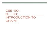 CSE 100: C++ I/O; INTRODUCTION TO GRAPH...INTRODUCTION TO GRAPH Today’s Class • C++I/O • I/Obuffering • Bit-by-bit I/O • Introduction to Graph Reading and writing numbers