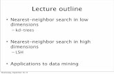 Lecture outline - Boston Universitycs-people.bu.edu/evimaria/cs565-13/nearest-neighbor.pdf · Lecture outline • Nearest-neighbor search in low dimensions – kd-trees • Nearest-neighbor