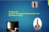 Theology 101 Session 3: The Church, the Resurrection and ...storage.cloversites.com/easternpadistrictofthecma/documents/Theol… · The Church is all those, through all time who have
