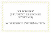 CLICKERS (STUDENT RESPONSE SYSTEMS) WORKSHOP … · Clickers FAQ’s – Common Troubleshooting Tips y Product guides & manuals e 4 9. I have 10 students responding, but I only get