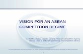VISION FOR AN ASEAN COMPETITION REGIME · VISION FOR AN ASEAN COMPETITION REGIME ... –Brunei, Myanmar and Philippines 1. Overview of CPL in ASEAN. 4 2. Overview of Cooperative CPL