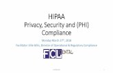 HIPAA Privacy, Security and Compliancefcldental.com/uploads/documents/FCL Dental HIPAA_PHI 101 Training_2018.pdf•email addresses •social security numbers •medical record numbers