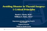 Avoiding Disaster in Thyroid Surgery: 5 Critical Principles€¦ · Avoiding Disaster in Thyroid Surgery: 5 Critical Principles David J. Terris, M.D.1 William S. Duke, M.D.2 Department