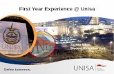 First Year Experience @ Unisa Year...First Year Experience (FYE) The FYE programme aims to provide extended support to students entering Unisa for the first time by providing essential