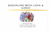Discipline with Love Logic - myoutofcontrolteen.comLove & Logic Approach Key Concepts HThe goal is to put teachers in control of instruction & empower students to make wise & responsible