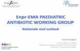 Enpr-EMA PAEDIATRIC ANTIBIOTIC WORKING …...agreed to set up a new Working Group (WG) on paediatric antibiotic clinical trial (CT) design, involving academic , regulatory and industry