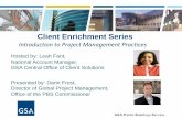 Client Enrichment Series - General Services Administration...learn from the customer service provided by him. _ ^…There was an excellent communication with the project manager. _