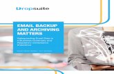 EMAIL BACKUP AND ARCHIVING MATTERS · 2019-01-17 · Email backup protects SMBs if a data breach should ever destroy/ infect email data such as email communications, attachments or