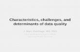 Characteristics, challenges, and determinants of data quality · 2019-05-21 · Characteristics, challenges, and determinants of data quality J. Marc Overhage, MD, PhD Chief Medical