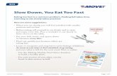 MOVE! Behavior Handouts B26: Slow Down, You Eat Too Fast · B26 Slow Down, You Eat Too Fast Eating too fast is a common problem. Feeling full takes time. Learning to eat slowly takes