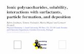 Ionic polysaccharides, solubility, interactions with ... · Ionic polysaccharides, solubility, interactions with surfactants, particle formation, and deposition! Björn Lindman, Tommy