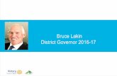 Bruce Lakin District Governor 2016-17clubrunner.blob.core.windows.net/00000050081/en-au/... · The Theme for 2016-17 ... Promote District social media network Identify and promote