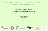 The No-Till Revolution: A Worldwide Phenomenon · 2018-11-22 · The No-Till Revolution: A Worldwide Phenomenon Amir Kassam Moderator ... Management CA principles operate as ecological