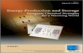 ENERGY PRODUCTION AND STORAGE Inorganic ChemicalEnergy production and storage : inorganic chemical strategies for a warming world / editor, Robert H. Crabtree. p. cm. Includes bibliographical