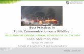 Best Practices in Public Communication on a Wildfirewildfire/2014/PDFs/TSteelman.pdf · Implications for Wildfire Management Steelman, Toddi, and Sarah McCaffrey. 2013. "Best Practices