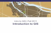 Intro to GIS | Fall 2011 Introduction to GISIntro to GIS | Fall 2011 Introduction to GIS WHAT IS GIS? “Asking what GIS is about is sort of like asking ‘what is a computer about?’