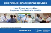 CDC PUBLIC HEALTH GRAND ROUNDS How Pharmacists Can Improve Our Nation… · 2014-10-21 · Emerging integrated care delivery models Patient-centered medical homes Accountable care