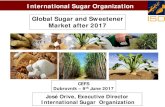 International Sugar Organization Global Sugar and Sweetener … · The World Sugar Balance 2016/17 5 consecutive years of surplus 2 years of deficit After 5 years of surplus, the