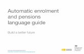 Automatic enrolment and pensions language guide · 9 Automatic enrolment and pensions language guide Term Use term Use new term Define on first use Guidance on use and examples Definition