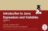 Introduction to Java: Expressions and Variables · Introduction to Java: Expressions and Variables CS106A, Summer 2019 Sarai Gould & Laura Cruz-Albrecht Lecture 4 With inspiration