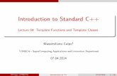 Introduction to Standard C++ - Cineca · Introduction to Standard C++ Lecture 04: Template Functions and Template Classes Massimiliano Culpo1 1CINECA - SuperComputing Applications