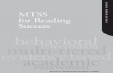 MTSS · 2019-01-14 · MTSS for Reading Success M ulti-Tiered Systems of Support (MTSS) is a coordinated system of academic and behavioral supports designed to ensure that all students