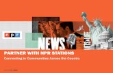 PARTNER WITH NPR STATIONS - National Public Mediacdn.nationalpublicmedia.com/.../04/NPR-Stations...NPR STATIONS BY THE NUMBERS 1ACT1/Nielsen Audio, Spring 2016, Persons 12+ 2NPR Carriage