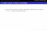 A rapid course in Morse homology - MSRI 2.pdf · From Morse homology to Floer homologyA rapid course in Morse homology Good news For every regular value a, the set Xa is a smooth