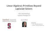 Linear Algebraic Primitives Beyond Laplacian Solvers · 2020-03-21 · Graph decompositions to decreasing iteration costs and speeding up convergence. (e.g. trees, spanners) Idea