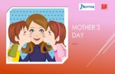 MOTHER´S DAY · MOTHER´S DAY Mother'sDayisannuallyheld onthesecondSundayofMay. Itcelebratesmotherhoodand it is a time to appreciate mothersandmotherfigures. Manypeoplegivegifts,cards,