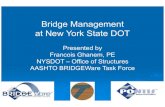 Bridge Management at New York State DOT...Bridge Management at New York State DOT Presented by Francois Ghanem, PE NYSDOT –Office of Structures AASHTO BRIDGEWare Task Force NYS Highway