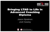 Bringing LTAD to Life in Advanced Coaching Diploma€¦ · Bringing LTAD to Life in Advanced Coaching Diploma Jason Sjostrom Jodi Hawley