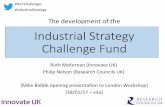 The development of the Industrial Strategy Challenge Fund...Industrial Strategy Challenge Fund Programmes delivered by the fund will be industry-led and powered by mulB-disciplinary