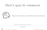 Quiz to retrieve, remember and connect · Innovation and Excellence – Don’t quiz to measure © 2019 Alex Bedford Unity Schools Partnership The illusion of fluency