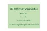 GEF KM Advisory Group Meeting Advisory Group... · GEF KM Advisory Group Meeting May 25, 2017 Presented by Yasemin Biro Kirtman GEF Knowledge Management Coordinator. ... Printers