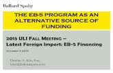 THE EB-5 PROGRAM AS AN ALTERNATIVE SOURCE OF FUNDING€¦ · The EB-5 Investment Visa • The EB-5 Visa for Immigrant Investors is a U.S. employment-based (EB) visa created by the